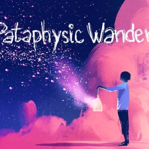 Pataphysic Wander